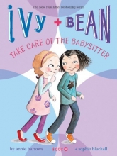 Cover art for Take Care of the Babysitter (Ivy & Bean, Book 4)
