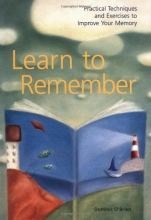 Cover art for Learn to Remember : Practical Techniques and Exercises to Improve Your Memory