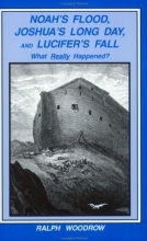 Cover art for Noah's Flood, Joshua's Long Day, & Lucifer's Fall: What Really Happened?