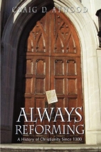 Cover art for Always Reforming: A History of Christianity Since 1300