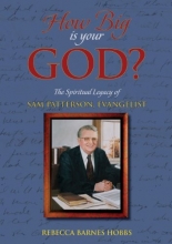 Cover art for How Big Is Your God? The Spiritual Legacy of Sam Patterson, Evangelist