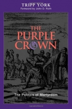 Cover art for The Purple Crown: The Politics of Martyrdom (Polyglossia: Radical Reformation Theologies)