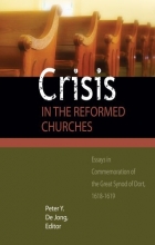 Cover art for Crisis in the Reformed Churches: Essays in Commemoration of the Great Synod of Dort