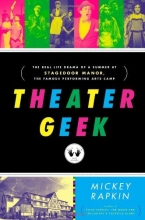 Cover art for Theater Geek: The Real Life Drama of a Summer at Stagedoor Manor, the Famous Performing Arts Camp