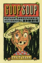 Cover art for Goop Soup: Nathan Abercrombie, Accidental Zombie #3