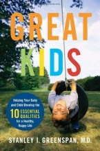 Cover art for Great Kids: Helping Your Baby and Child Develop the Ten Essential Qualities for a Healthy, Happy Life (A Merloyd Lawrence Book)