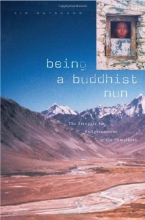 Cover art for Being a Buddhist Nun: The Struggle for Enlightenment in the Himalayas