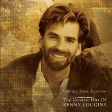Cover art for Yesterday, Today, Tomorrow the Greatest Hits of Kenny Loggins