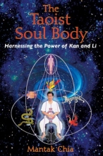 Cover art for The Taoist Soul Body: Harnessing the Power of Kan and Li