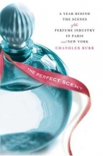 Cover art for The Perfect Scent: A Year Inside the Perfume Industry in Paris and New York