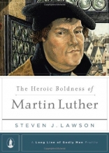 Cover art for The Heroic Boldness of Martin Luther (Long Line of Godly Men Profiles)