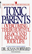 Cover art for Toxic Parents: Overcoming Their Hurtful Legacy and Reclaiming Your Life