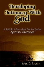Cover art for Developing Intimacy With God: An Eight-Week Prayer Guide Based on Ignatius' "Spiritual Exercises"