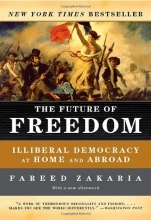 Cover art for The Future of Freedom: Illiberal Democracy at Home and Abroad (Revised Edition)