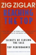 Cover art for Reaching the Top : Secrets of Closing the Sale, Top Performance : Using the Art of Persuasion to Develop Excellence in Yourself and Others