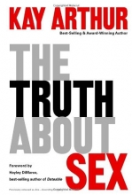 Cover art for The Truth About Sex: What the World Won't Tell You and God Wants You to Know