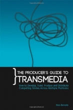 Cover art for The Producer's Guide to Transmedia: How to Develop, Fund, Produce and Distribute Compelling Stories Across Multiple Platforms