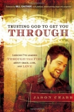 Cover art for Trusting God to Get You Through: How to trust God through the fire--lessons I've learned about grace, loss, and love