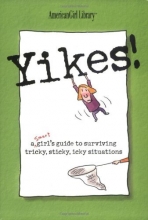 Cover art for Yikes! A Smart Girl's Guide To Surviving Tricky, Sticky, Icky Situations