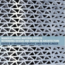Cover art for Manufacturing Material Effects: Rethinking Design and Making in Architecture