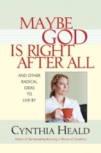 Cover art for Maybe God is Right After All: And Other Radical Ideas to Live By