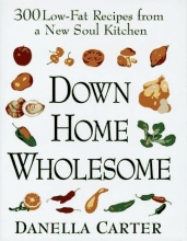 Cover art for Down-Home Wholesome: 300 Low-Fat Recipes from a New Soul Kitchen