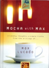 Cover art for Mocha with Max - Friendly Thoughts & Simple Truths From the Writings of Max Lucado