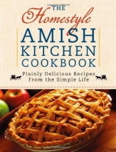 Cover art for The Homestyle Amish Kitchen Cookbook: Plainly Delicious Recipes from the Simple Life