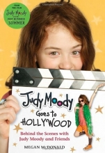 Cover art for Judy Moody Goes to Hollywood: Behind the Scenes with Judy Moody and Friends (Judy Moody Movie Tie-In)