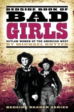 Cover art for Bedside Book of Bad Girls: Outlaw Women of the American West (Bedside Reader)