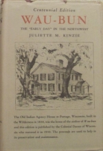 Cover art for Wau-bun: The early day in the northwest. Edited with notes and introduction by Louise Phelps Kellogg. Centennial Edition