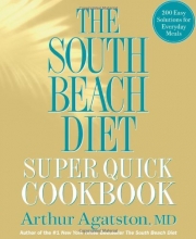 Cover art for The South Beach Diet Super Quick Cookbook: 200 Easy Solutions for Everyday Meals