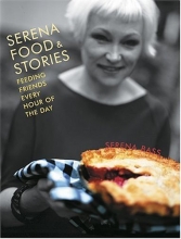 Cover art for Serena, Food & Stories: Feeding Friends Every Hour of the Day