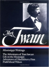 Cover art for Mark Twain : Mississippi Writings : Tom Sawyer, Life on the Mississippi, Huckleberry Finn, Pudd'nhead Wilson (Library of America)