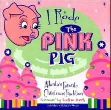 Cover art for I Rode the Pink Pig: Atlanta's Favorite Christmas Tradition