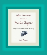 Cover art for Life's Journeys According to Mister Rogers: Things to Remember Along the Way