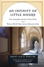Cover art for An Infinity of Little Hours: Five Young Men and Their Trial of Faith in the Western World's Most Austere Monastic Order