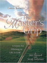 Cover art for The Master's Grip: Lessons for Winning in Life and Golf