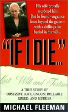 Cover art for If I Die...: A True Story of Obsessive Love, Uncontrollable Greed, and Murder (St. Martin's True Crime Library)