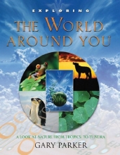 Cover art for Exploring the World Around You: A Look at Nature from Tropics to Tundra (Exploring (New Leaf Press))