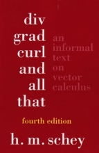 Cover art for Div, Grad, Curl, and All That: An Informal Text on Vector Calculus (Fourth Edition)