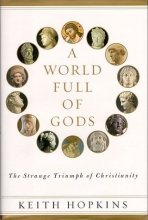 Cover art for A World Full of Gods: The Strange Triumph of Christianity
