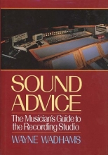 Cover art for Sound Advice: The Musicians Guide to the Recording Studio