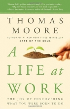 Cover art for A Life at Work: The Joy of Discovering What You Were Born to Do
