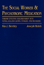 Cover art for The Social Worker & Psychotropic Medication: Toward Effective Collaboration With Mental Health Clients, Families, and Providers