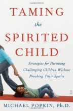 Cover art for Taming the Spirited Child: Strategies for Parenting Challenging Children Without Breaking Their Spirits