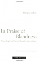 Cover art for In Praise of Blandness: Proceeding from Chinese Thought and Aesthetics
