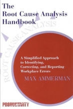 Cover art for The Root Cause Analysis Handbook: A Simplified Approach to Identifying, Correcting, and Reporting Workplace Errors