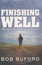 Cover art for Finishing Well: What People Who "Really Live" Do Differently
