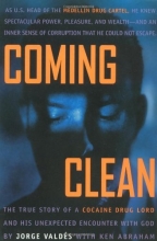 Cover art for Coming Clean: The True Story of a Cocaine Drug Lord and His Unexpected Encounter with God